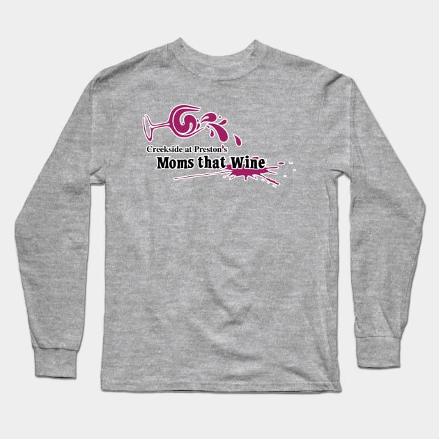 Creekside at Preston's Moms that Wine Long Sleeve T-Shirt by Rego's Graphic Design